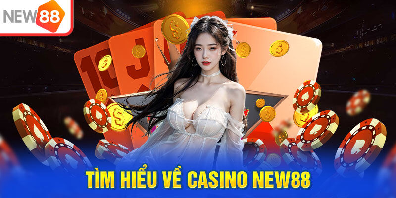 Giới thiệu về casino New88