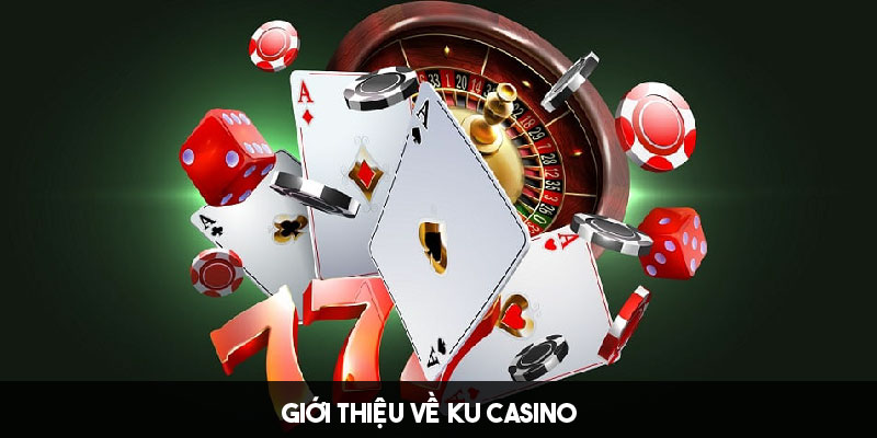 Đôi nét khái quát về Ku Casino tại New88 